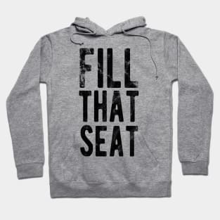 Fill That Seat fill that seat masks Hoodie